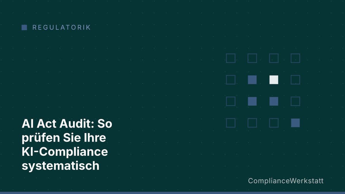 AI Act Audit: So prüfen Sie Ihre KI-Compliance systematisch