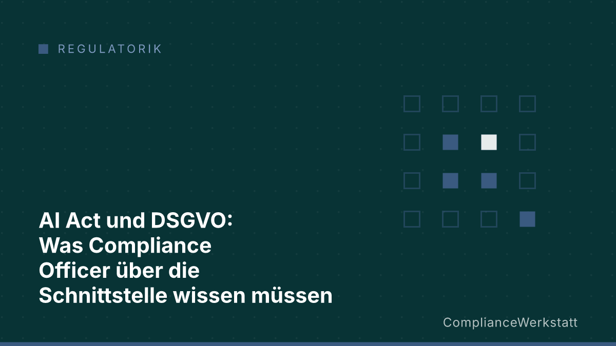 AI Act und DSGVO: Was Compliance Officer über die Schnittstelle wissen müssen